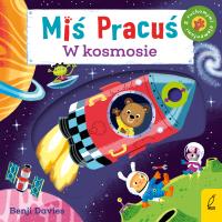 Miś Pracuś. W kosmosie. Autor: Davis Benji. Dobreksiazki.pl Okładka książki Miś Pracuś. W kosmosie