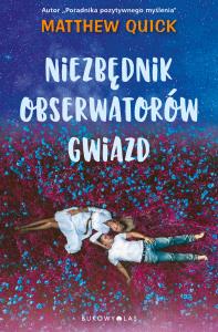 Niezbędnik obserwatorów gwiazd. Autor: Matthew Quick. Dobreksiazki.pl Okładka książki Niezbędnik obserwatorów gwiazd