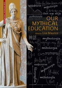 Our Mythical Education.. Autor: Edited by Lisa Maurice. Dobreksiazki.pl Okładka książki Our Mythical Education.