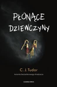 Płonące dziewczyny. Autor: Tudor C.J.. Dobreksiazki.pl Okładka książki Płonące dziewczyny