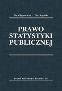 Prawo statystyki publicznej. Autor: Dygaszewicz Klara, Zapadka Piotr. Dobreksiazki.pl Okładka książki Prawo statystyki publicznej