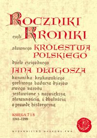 Roczniki czyli Kroniki sławnego Królestwa Polskiego Księga 7 i 8. 1241-1299. Autor: Jan Długosz. Dobreksiazki.pl Okładka książki Roczniki czyli Kroniki sławnego Królestwa Polskiego Księga 7 i 8. 1241-1299