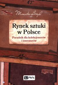 Rynek sztuki w Polsce. Autor: Bryl Monika. Dobreksiazki.pl Okładka książki Rynek sztuki w Polsce