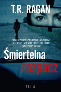 Śmiertelna rozpacz. Autor: T.R. Ragan. Dobreksiazki.pl Okładka książki Śmiertelna rozpacz