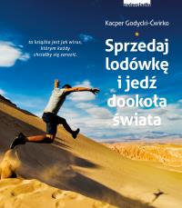Sprzedaj lodówkę i jedź dookoła świata - uszkodzone. Autor: Kacper Godycki-Ćwirko. Dobreksiazki.pl Okładka książki Sprzedaj lodówkę i jedź dookoła świata - uszkodzone