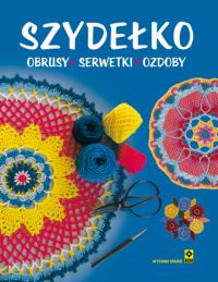 Szydełko Obrusy serwetki ozdoby. Autor: Opracowanie zbiorowe. Dobreksiazki.pl Okładka książki Szydełko Obrusy serwetki ozdoby