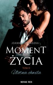Ulotna chwila. Moment życia. Tom 2. Autor: Zawadzka Joanna. Dobreksiazki.pl Okładka książki Ulotna chwila. Moment życia. Tom 2