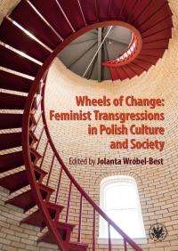 Wheels of Change Feminist Transgressions in Polish Culture and Society. Autor: Wróbel-Best Jolanta. Dobreksiazki.pl Okładka książki Wheels of Change Feminist Transgressions in Polish Culture and Society