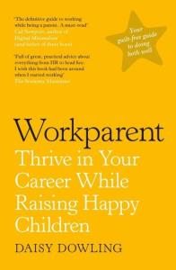 Workparent. Autor: Dowling Daisy. Dobreksiazki.pl Okładka książki Workparent