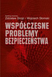 Współczesne problemy bezpieczeństwa. Autor: Zdzisław Sirojc, Wojciech Słomiński. Dobreksiazki.pl Okładka książki Współczesne problemy bezpieczeństwa