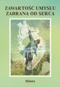 Zawartość umysłu zabrana od serca. Autor: Belwira. Dobreksiazki.pl Okładka książki Zawartość umysłu zabrana od serca