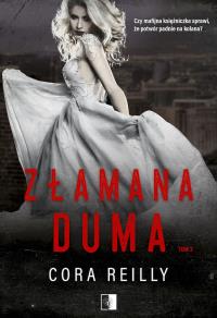 Złamana duma. The Camorra Chronicles. Tom 3. Autor: Cora Reilly. Dobreksiazki.pl Okładka książki Złamana duma. The Camorra Chronicles. Tom 3