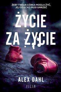 Życie za życie wyd. kieszonkowe. Autor: Alex Dahl. Dobreksiazki.pl Okładka książki Życie za życie wyd. kieszonkowe
