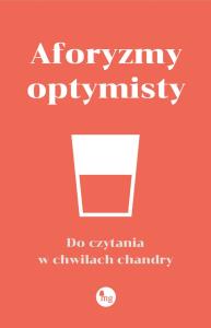 Aforyzmy optymisty. Autor: Opracowanie zbiorowe. Dobreksiazki.pl Okładka książki Aforyzmy optymisty