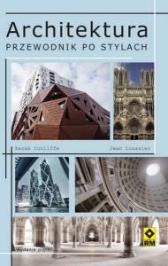 Architektura Przewodnik po stylach. Autor: Cunliffe Sarah, Loussier Jean. Dobreksiazki.pl Okładka książki Architektura Przewodnik po stylach