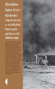 Brudne lata trzydzieste. Opowieści o wielkich burzach pyłowych. Autor: Timothy Egan. Dobreksiazki.pl Okładka książki Brudne lata trzydzieste. Opowieści o wielkich burzach pyłowych