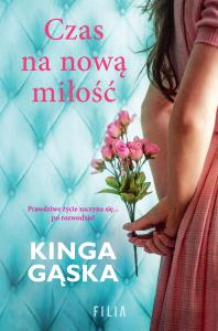 Czas na nową miłość. Autor: KINGA GĄSKA. Dobreksiazki.pl Okładka książki Czas na nową miłość