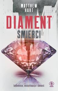 Diament śmierci. Autor: Hart Matthew. Dobreksiazki.pl Okładka książki Diament śmierci