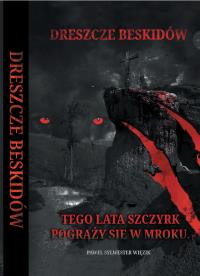 Dreszcze Beskidow. Autor: Paweł Sylwester Więzik. Dobreksiazki.pl Okładka książki Dreszcze Beskidow