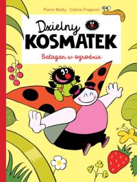 Dzielny Kosmatek. Bałagan w ogrodzie. Autor: Celine Fraipont, Pierre Bailly. Dobreksiazki.pl Okładka książki Dzielny Kosmatek. Bałagan w ogrodzie
