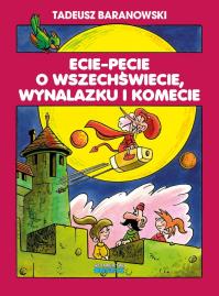 Ecie-Pecie o wszechświecie, wynalazku i komecie. Autor: Tadeusz Baranowski. Dobreksiazki.pl Okładka książki Ecie-Pecie o wszechświecie, wynalazku i komecie