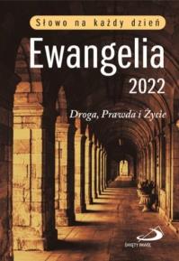 Ewangelia 2022 Droga, Prawda i Życie mała BR. Autor: praca zbiorowa. Dobreksiazki.pl Okładka książki Ewangelia 2022 Droga, Prawda i Życie mała BR