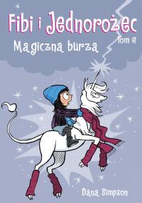 Fibi i Jednorożec T.6 Magiczna burza. Autor: Irena Brignull. Dobreksiazki.pl Okładka książki Fibi i Jednorożec T.6 Magiczna burza