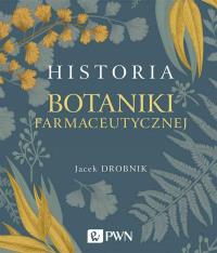 Historia botaniki farmaceutycznej. Autor: Drobnik Jacek. Dobreksiazki.pl Okładka książki Historia botaniki farmaceutycznej