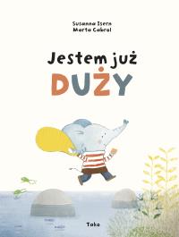 Jestem już duży. Autor: Isern Susanna. Dobreksiazki.pl Okładka książki Jestem już duży