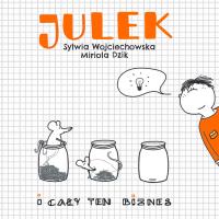 Julek i cały ten biznes. Autor: Sylwia Wojciechowska-Bartkiewicz, Miriola Dzik. Dobreksiazki.pl Okładka książki Julek i cały ten biznes
