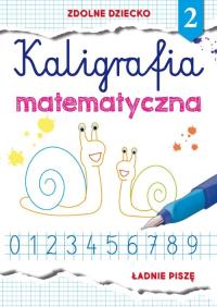 Kaligrafia matematyczna 2. Autor: Guzowska Beata. Dobreksiazki.pl Okładka książki Kaligrafia matematyczna 2