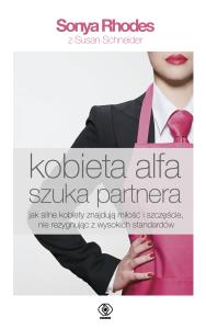 Kobieta alfa szuka partnera - uszkodzone. Autor: Rhodes Sonya Schneider Susan. Dobreksiazki.pl Okładka książki Kobieta alfa szuka partnera - uszkodzone
