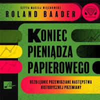 Koniec pieniądza papierowego Audiobook. Autor: Baader Roland. Dobreksiazki.pl Okładka książki Koniec pieniądza papierowego Audiobook