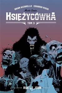 Księżycówka T.3 Rue le jour. Autor: Brian Azzarello, Risso Eduardo. Dobreksiazki.pl Okładka książki Księżycówka T.3 Rue le jour