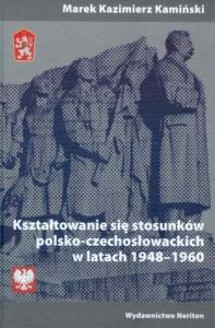 Okładka książki Kształtowanie się stosunków polsko-czechosłowackich w latach 1948-1960