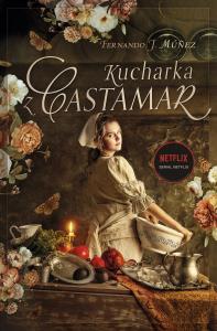 Kucharka z Castamar. Autor: Fernando J. Múñez. Dobreksiazki.pl Okładka książki Kucharka z Castamar