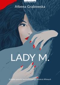 Lady M. - uszkodzone. Autor: Grabowska Ałbena. Dobreksiazki.pl Okładka książki Lady M. - uszkodzone