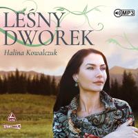 Leśny dworek audiobook. Autor: Halina Kowalczuk. Dobreksiazki.pl Okładka książki Leśny dworek audiobook
