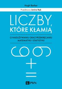 Liczby które kłamią. Autor: Barker Hugh. Dobreksiazki.pl Okładka książki Liczby które kłamią