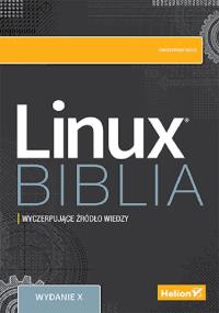 Linux. Biblia. Autor: Christopher Negus. Dobreksiazki.pl Okładka książki Linux. Biblia
