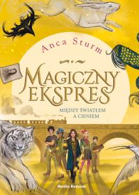 Magiczny ekspres cz. 2 Między światłem a cieniem. Autor: Anca Sturm. Dobreksiazki.pl Okładka książki Magiczny ekspres cz. 2 Między światłem a cieniem