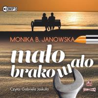Mało brakowało audiobook. Autor: Janowska Monika B.. Dobreksiazki.pl Okładka książki Mało brakowało audiobook