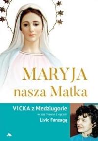 Maryja, nasza Matka. Autor: ks. Livio Fanzaga. Dobreksiazki.pl Okładka książki Maryja, nasza Matka