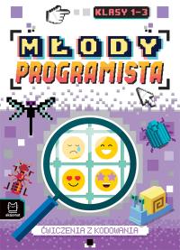 Młody programista. Ćwiczenia z kodowania dla klas 1-3. Autor: Weronika Adamska. Dobreksiazki.pl Okładka książki Młody programista. Ćwiczenia z kodowania dla klas 1-3