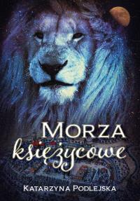 Morza Księżycowe. Autor: Katarzyna Podlejska. Dobreksiazki.pl Okładka książki Morza Księżycowe