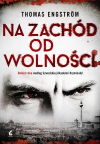 Na zachód od wolności - uszkodzone. Autor: Engstrom Thomas. Dobreksiazki.pl Okładka książki Na zachód od wolności - uszkodzone
