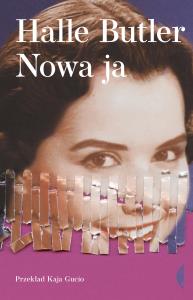 Nowa ja. Autor: Halle Butler. Dobreksiazki.pl Okładka książki Nowa ja