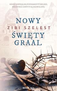Nowy święty Graal. Autor: Szelest Zibi. Dobreksiazki.pl Okładka książki Nowy święty Graal