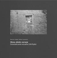 Obraz, obiekt, narracja. Autor: Gołąb Mariusz, Stefan Czyżewski. Dobreksiazki.pl Okładka książki Obraz, obiekt, narracja