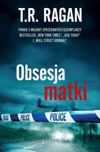 Obsesja matki. Autor: T.R. Ragan. Dobreksiazki.pl Okładka książki Obsesja matki